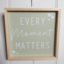 Load image into Gallery viewer, &quot;Every Moment Matters&quot; Framed picture