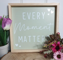 Load image into Gallery viewer, &quot;Every Moment Matters&quot; Framed picture