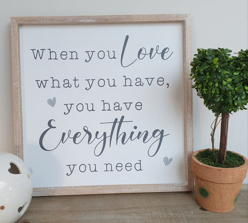 'When you love what you have....' Framed plaque